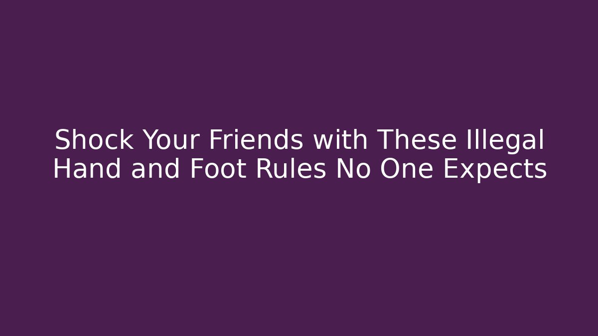 Shock Your Friends with These Illegal Hand and Foot Rules No One Expects