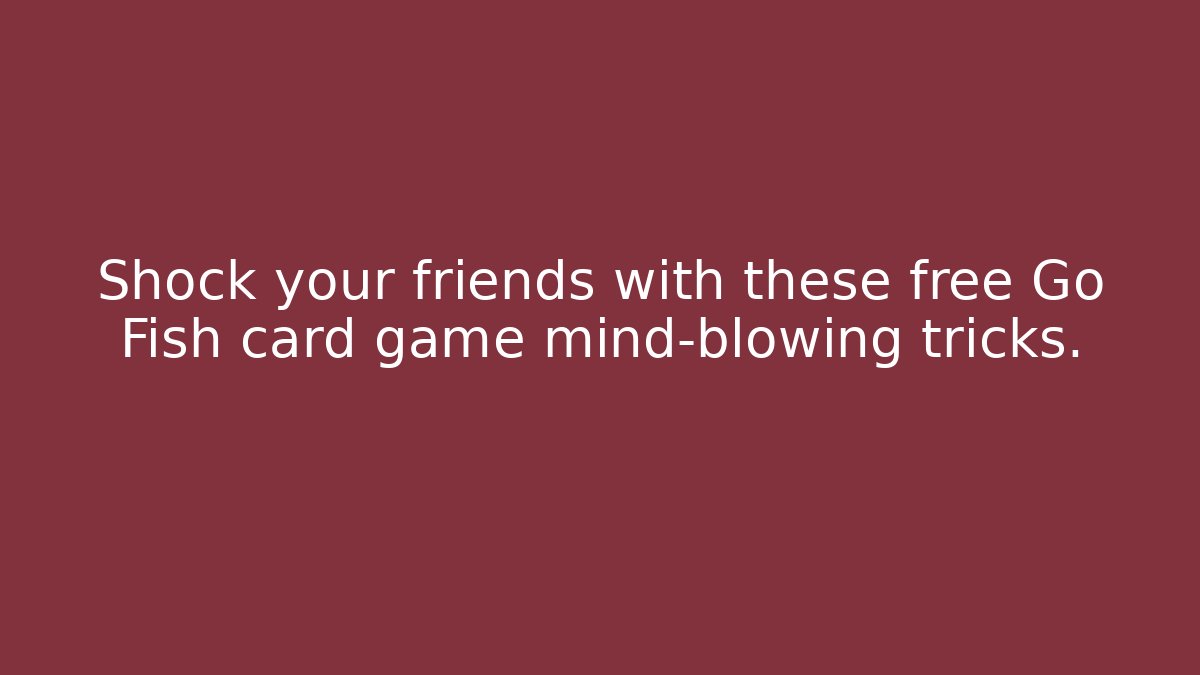 Shock your friends with these free Go Fish card game mind-blowing tricks. - Critter Realm