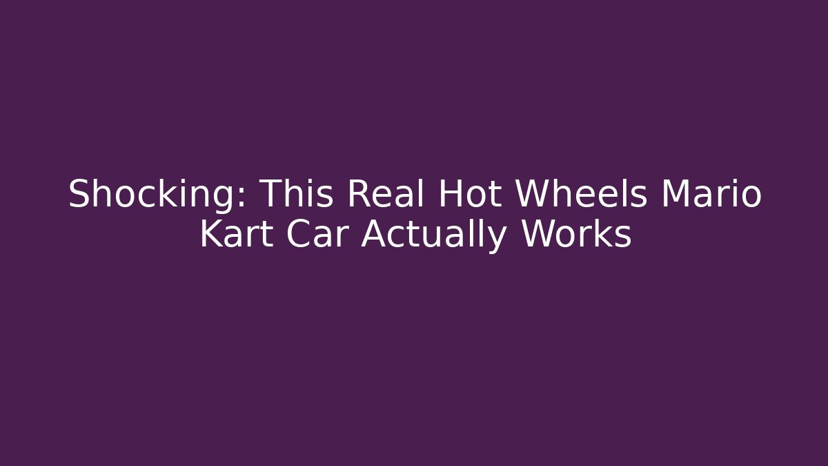 Shocking: This Real Hot Wheels Mario Kart Car Actually Works