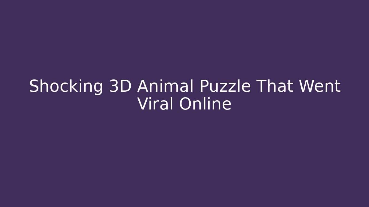Shocking 3D Animal Puzzle That Went Viral Online