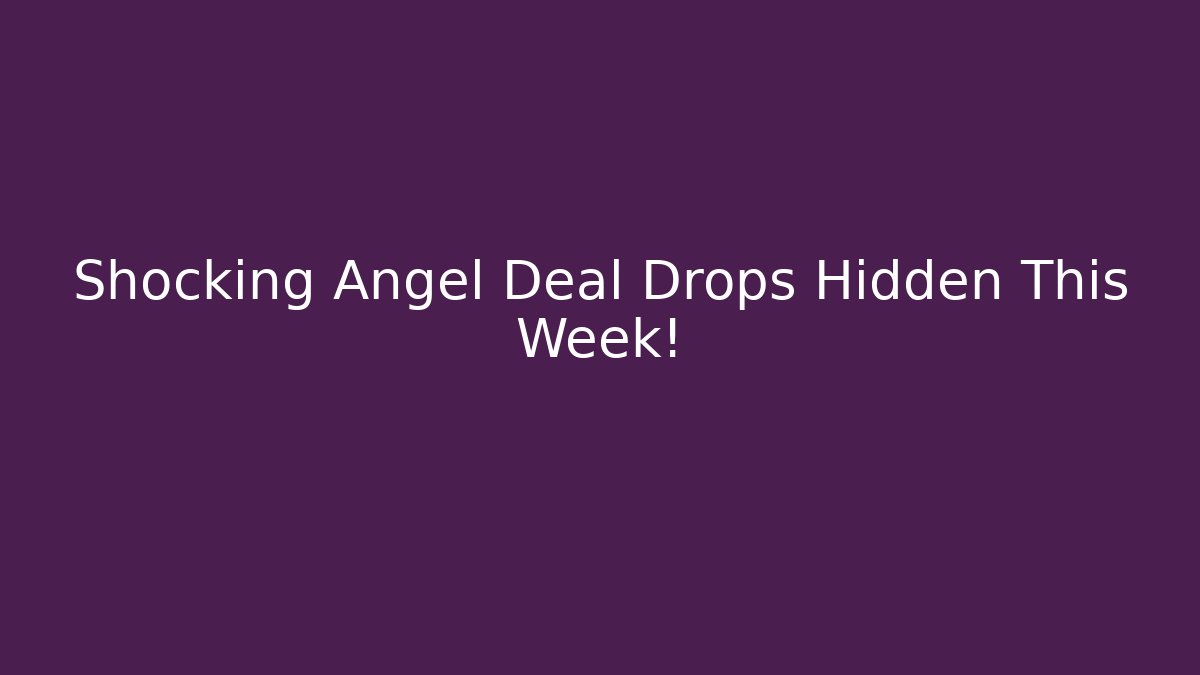 Shocking Angel Deal Drops Hidden This Week!
