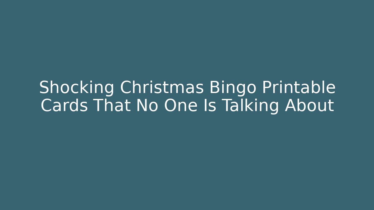 Shocking Christmas Bingo Printable Cards That No One Is Talking About
