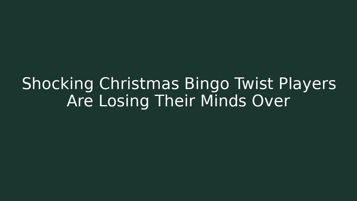 Shocking Christmas Bingo Twist Players Are Losing Their Minds Over