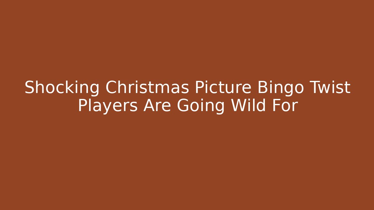 Shocking Christmas Picture Bingo Twist Players Are Going Wild For - Critter Realm