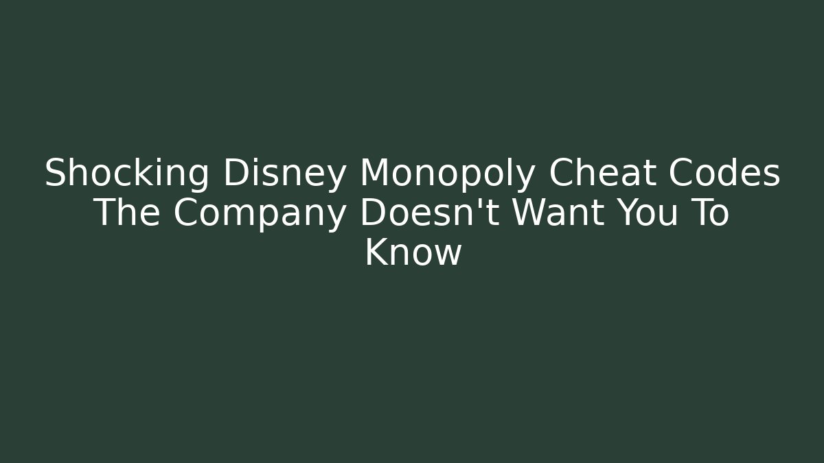 Shocking Disney Monopoly Cheat Codes The Company Doesn't Want You To Know