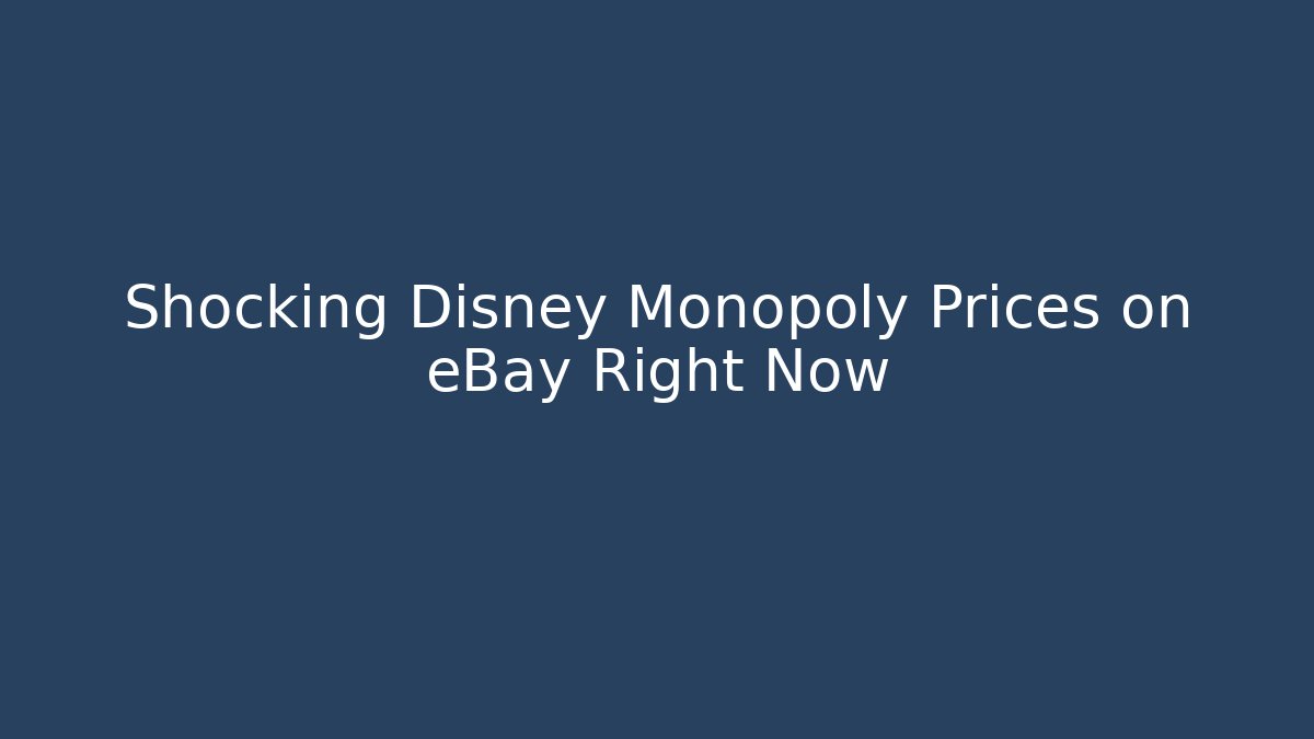 Shocking Disney Monopoly Prices on eBay Right Now