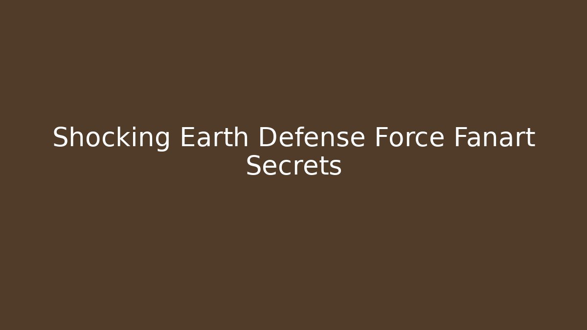 Shocking Earth Defense Force Fanart Secrets - Critter Realm