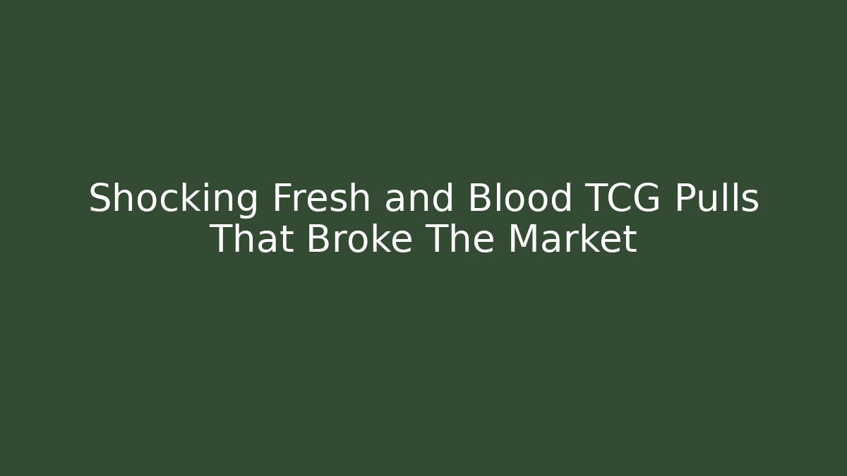 Shocking Fresh and Blood TCG Pulls That Broke The Market - Critter Realm