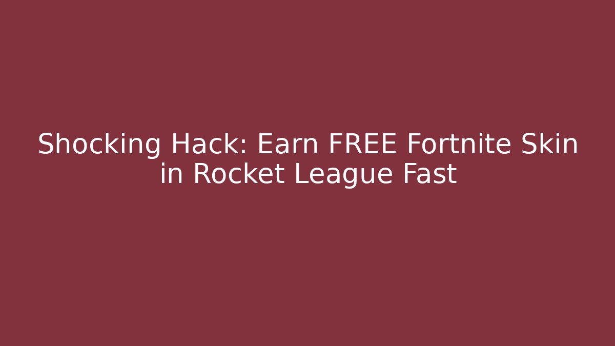Shocking Hack: Earn FREE Fortnite Skin in Rocket League Fast