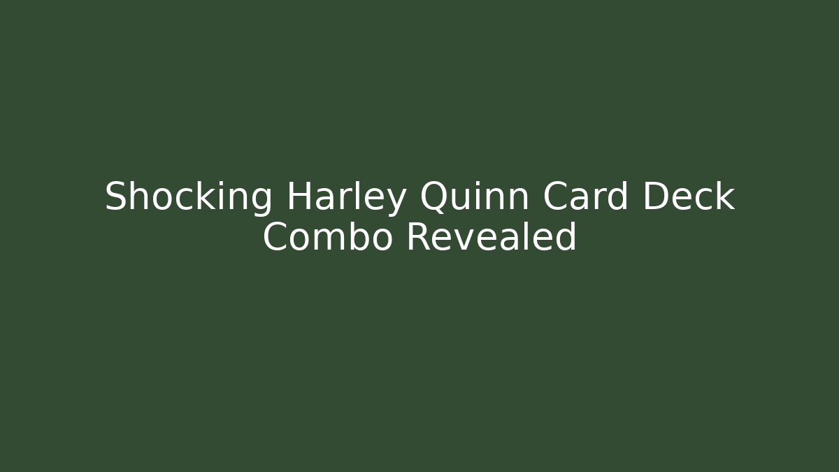 Shocking Harley Quinn Card Deck Combo Revealed