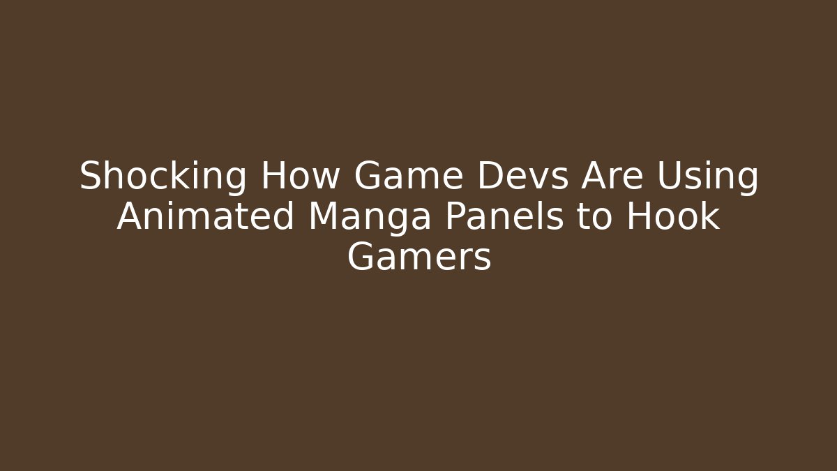 Shocking How Game Devs Are Using Animated Manga Panels to Hook Gamers
