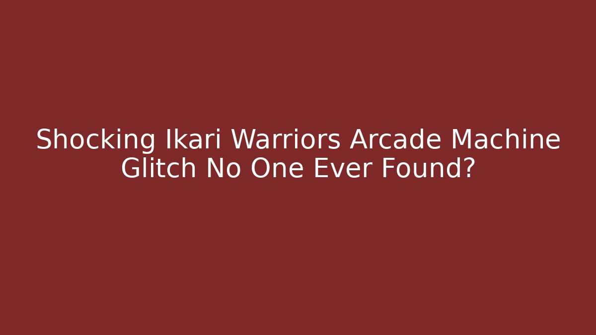 Shocking Ikari Warriors Arcade Machine Glitch No One Ever Found?