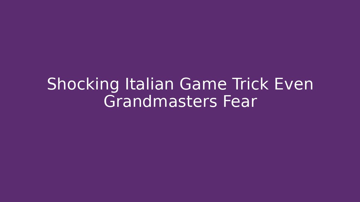 Shocking Italian Game Trick Even Grandmasters Fear