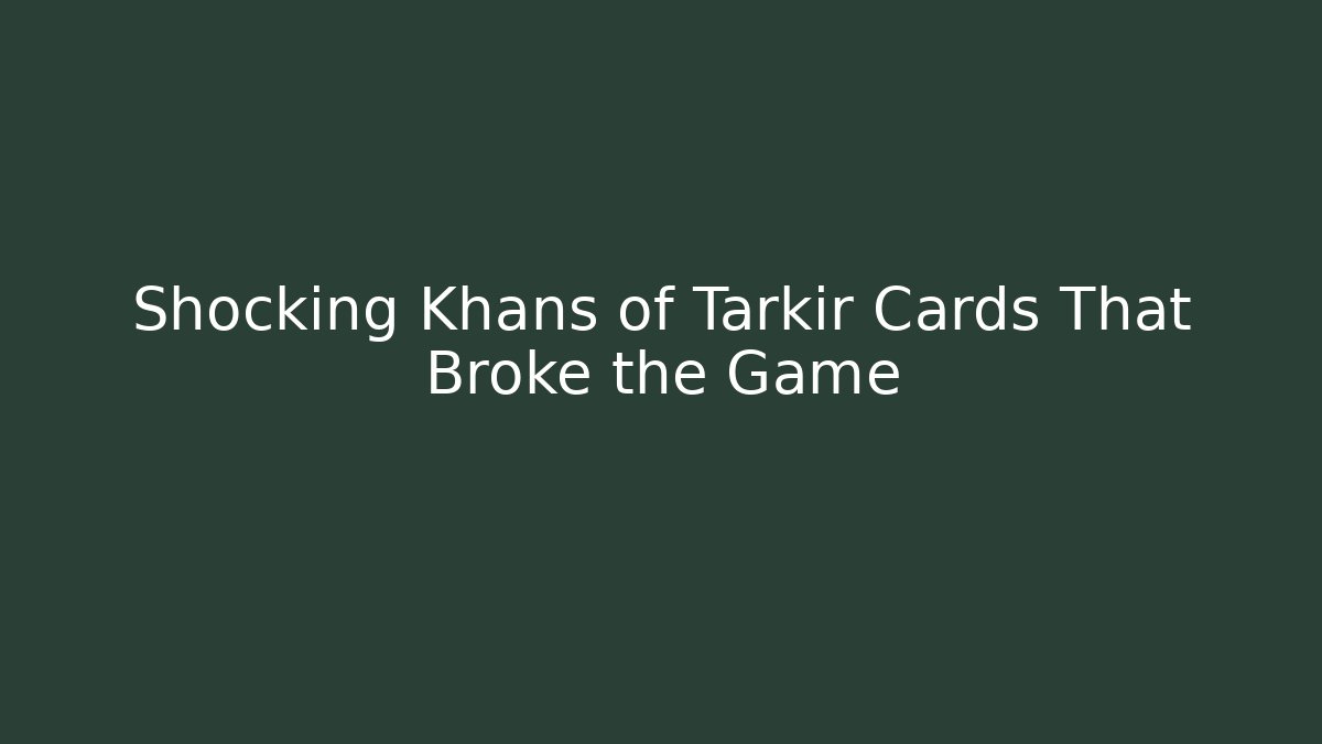 Shocking Khans of Tarkir Cards That Broke the Game