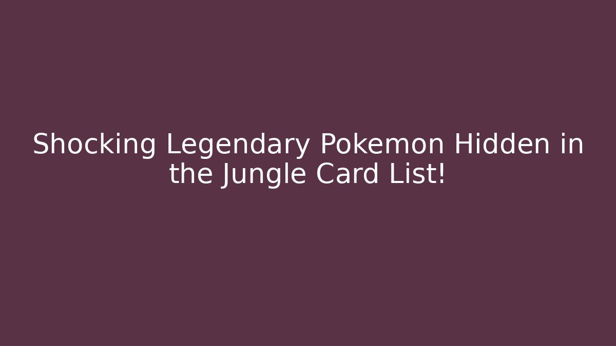 Shocking Legendary Pokémon Hidden in the Jungle Card List!