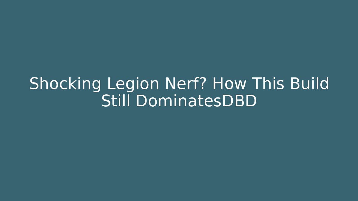 Shocking Legion Nerf? How This Build Still DominatesDBD