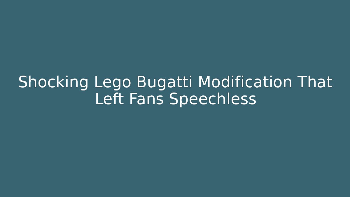 Shocking Lego Bugatti Modification That Left Fans Speechless
