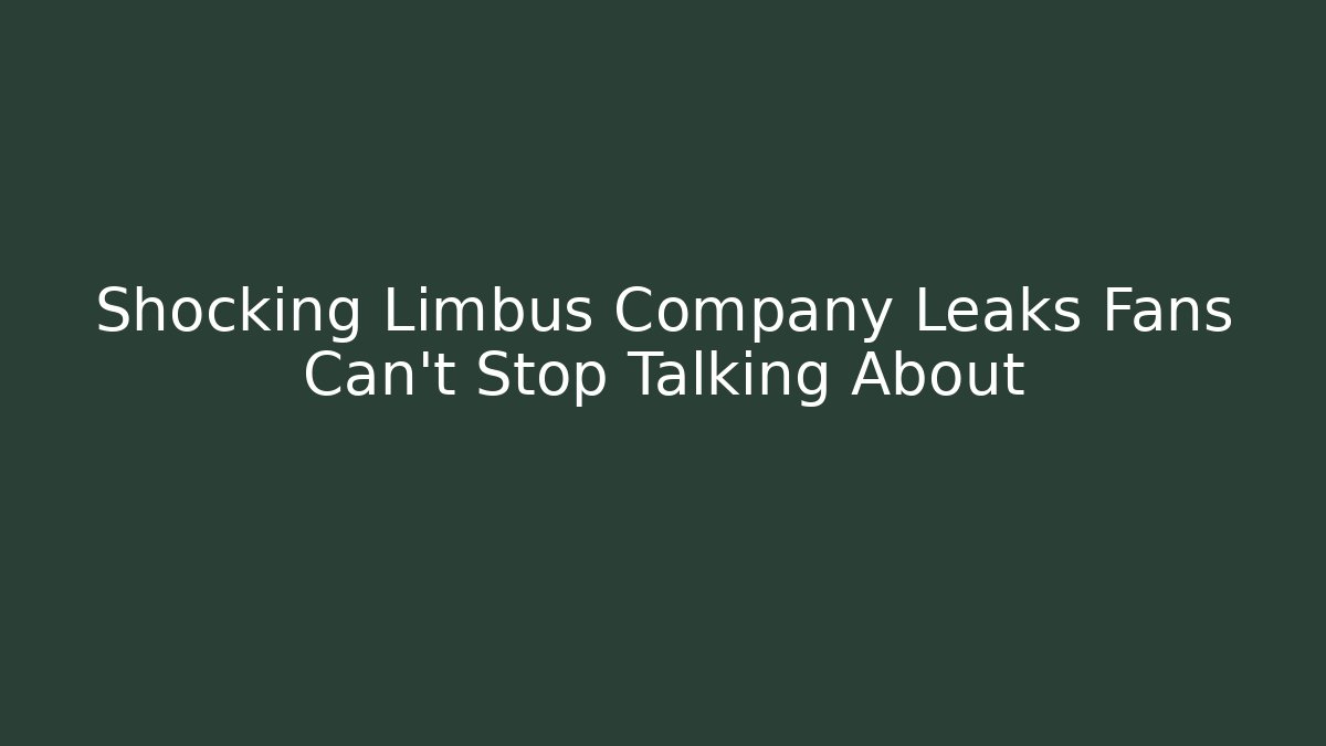 Shocking Limbus Company Leaks Fans Can't Stop Talking About