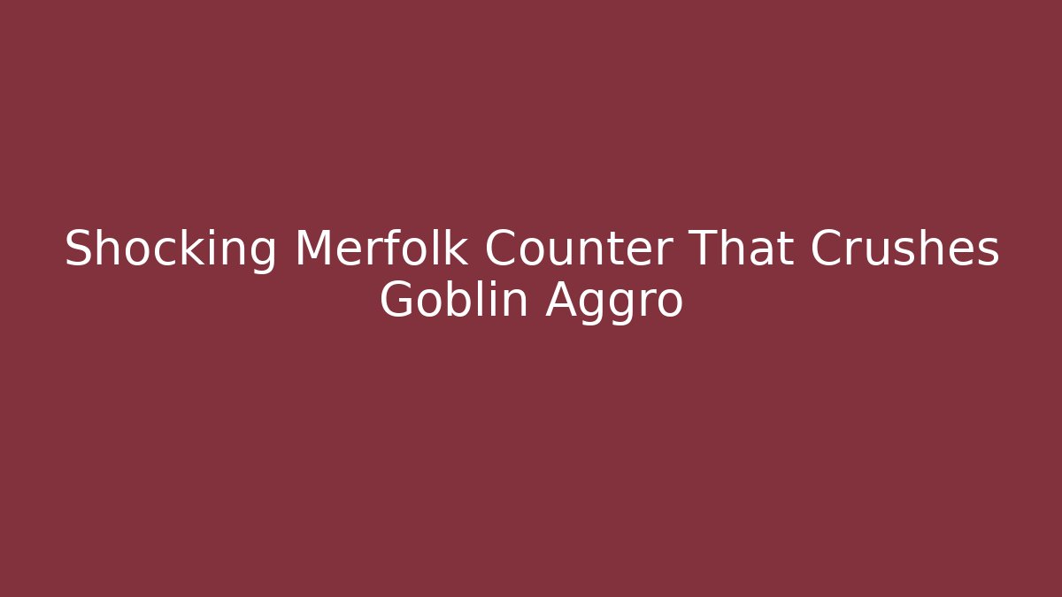 Shocking Merfolk Counter That Crushes Goblin Aggro - Critter Realm
