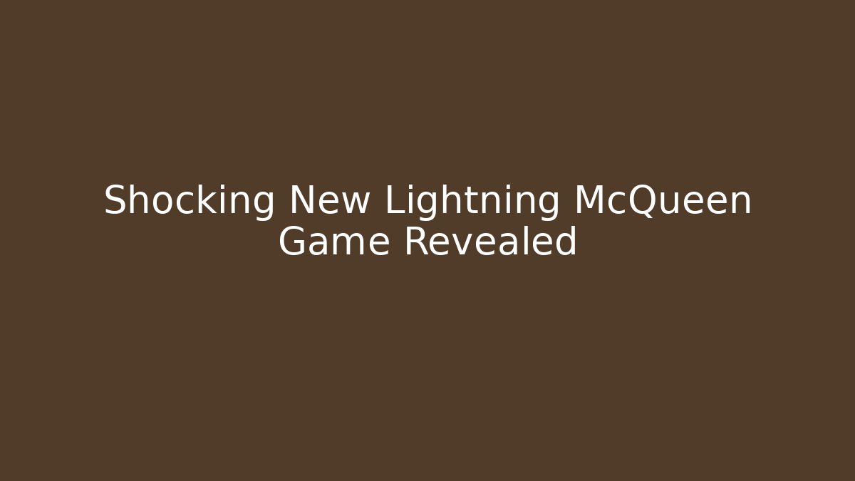 Shocking New Lightning McQueen Game Revealed