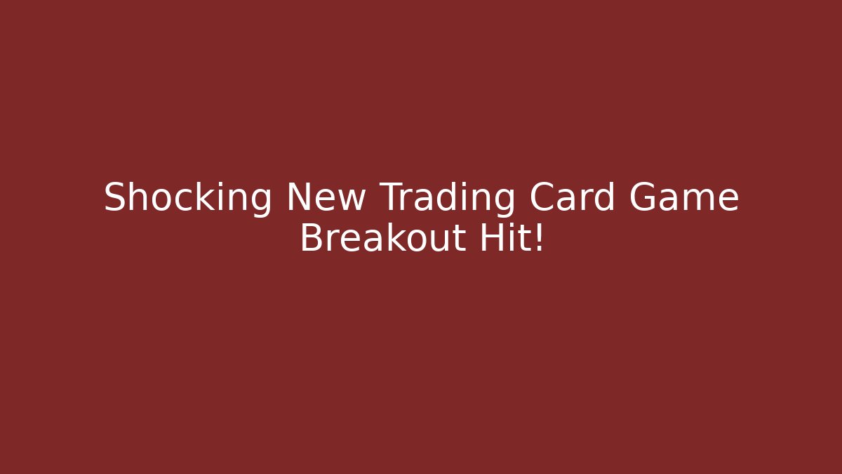 Shocking New Trading Card Game Breakout Hit!