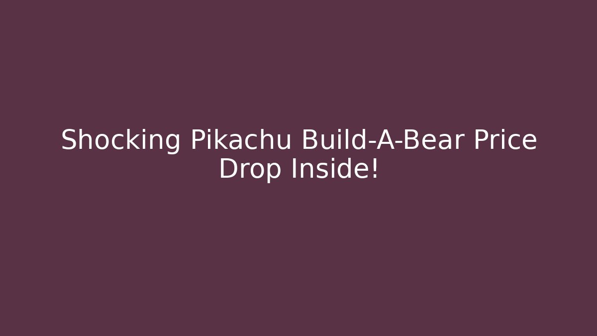 Shocking Pikachu Build-A-Bear Price Drop Inside! - Critter Realm