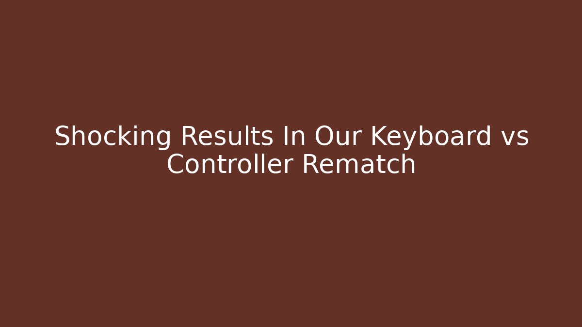 Shocking Results In Our Keyboard vs Controller Rematch