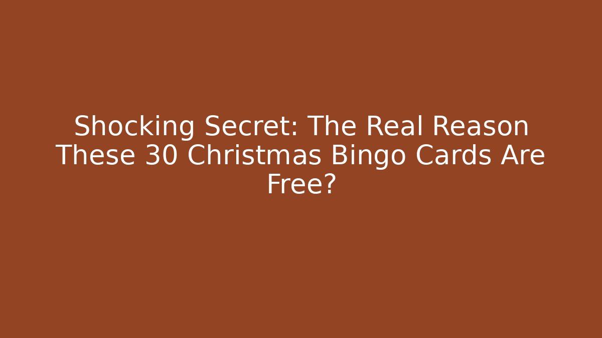 Shocking Secret: The Real Reason These 30 Christmas Bingo Cards Are Free?