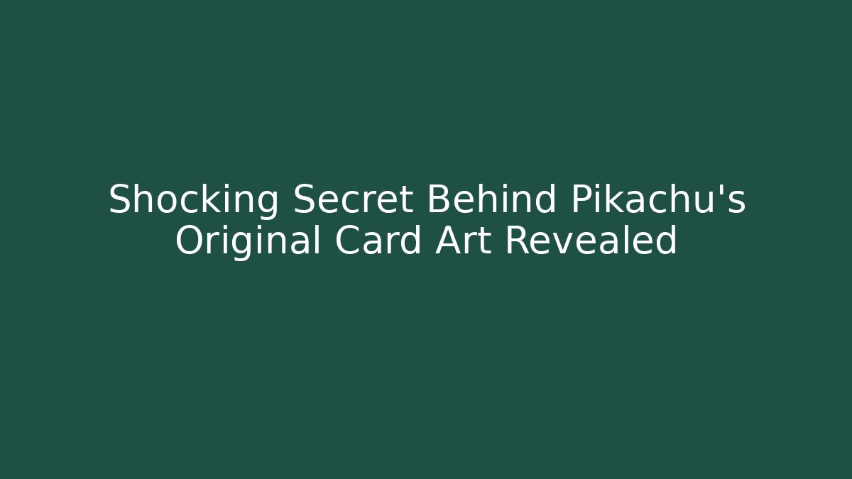 Shocking Secret Behind Pikachu's Original Card Art Revealed