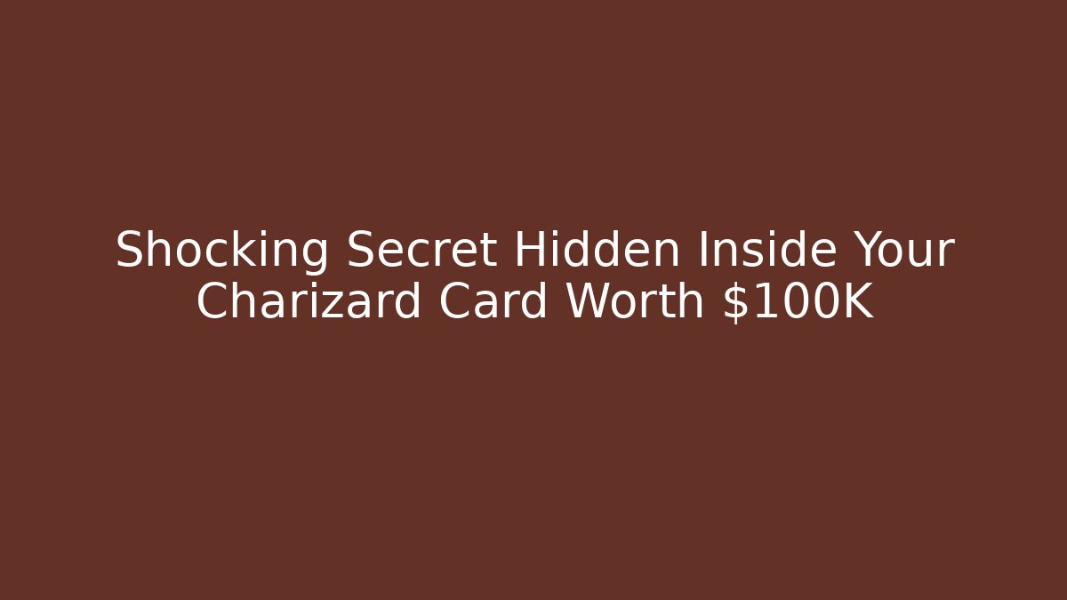 Shocking Secret Hidden Inside Your Charizard Card Worth $100K - Critter Realm