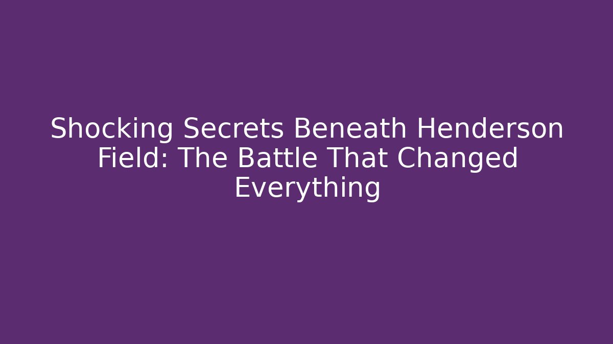 Shocking Secrets Beneath Henderson Field: The Battle That Changed Everything - Critter Realm