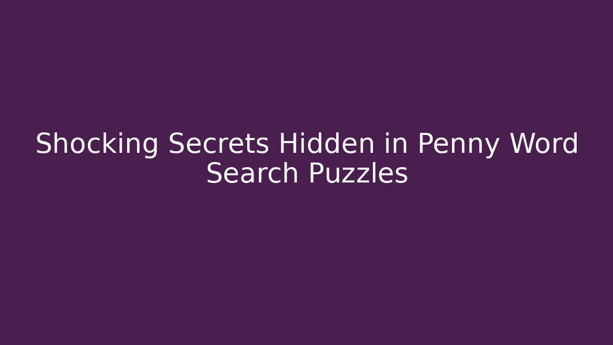 Shocking Secrets Hidden in Penny Word Search Puzzles