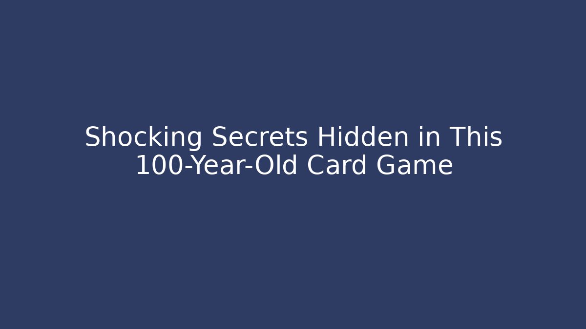 Shocking Secrets Hidden in This 100-Year-Old Card Game