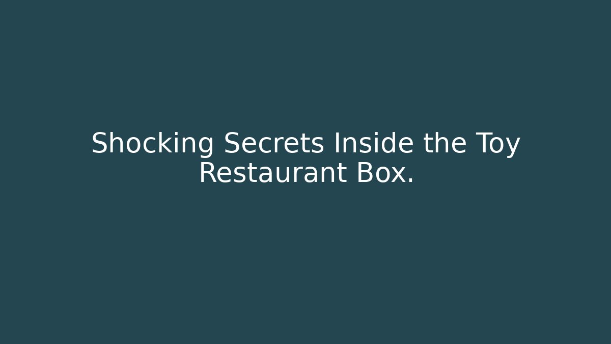 Shocking Secrets Inside the Toy Restaurant Box. - Critter Realm