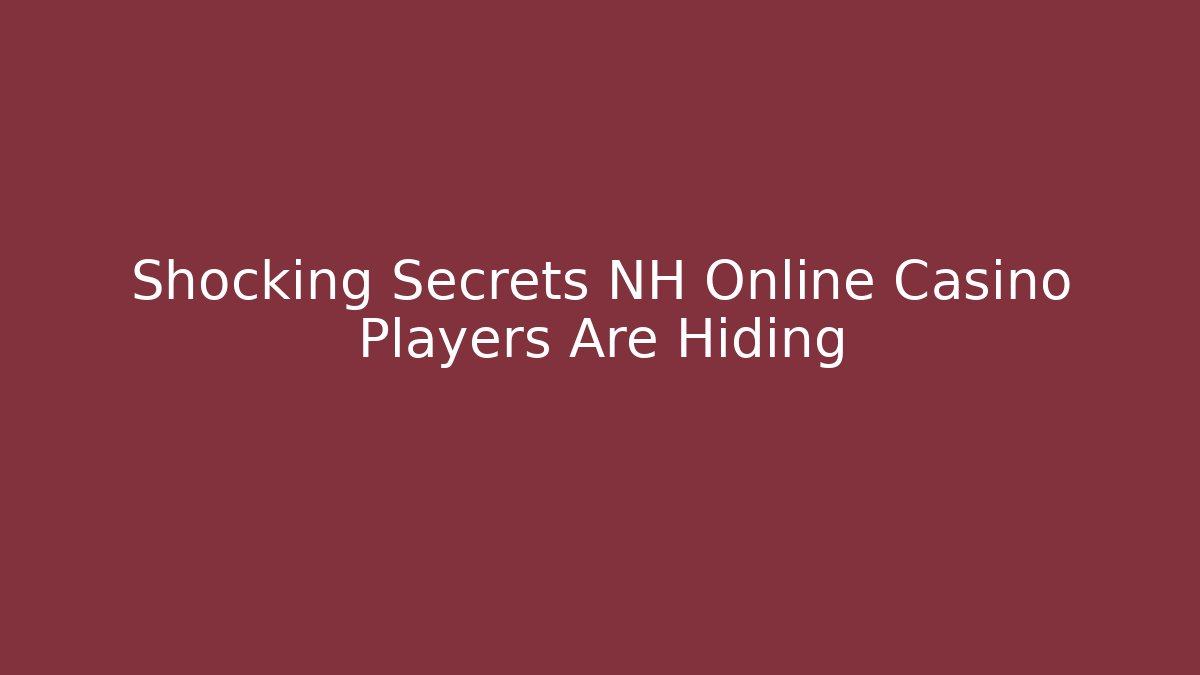 Shocking Secrets NH Online Casino Players Are Hiding - Critter Realm