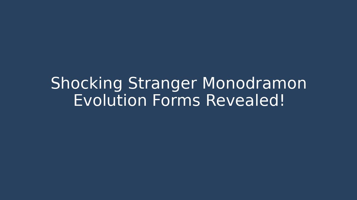 Shocking Stranger Monodramon Evolution Forms Revealed! - Critter Realm