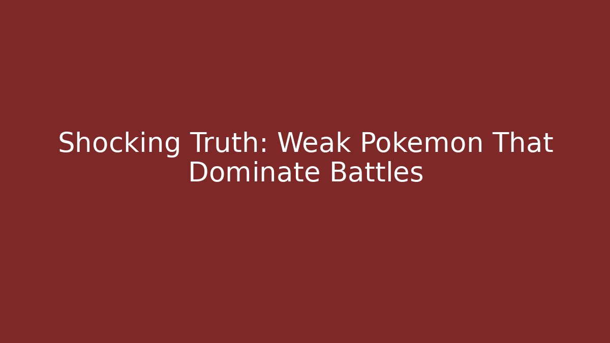 Shocking Truth: Weak Pokémon That Dominate Battles
