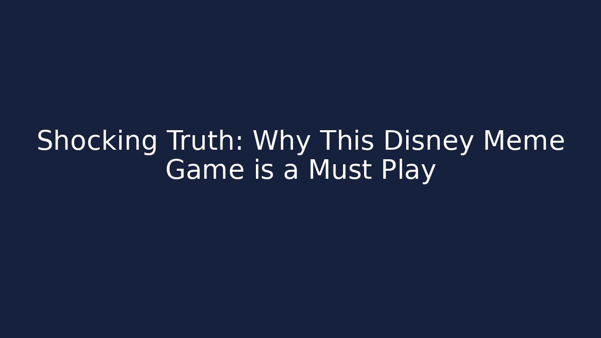 Shocking Truth: Why This Disney Meme Game is a Must Play