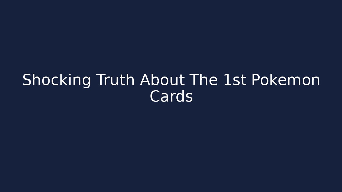 Shocking Truth About The 1st Pokémon Cards
