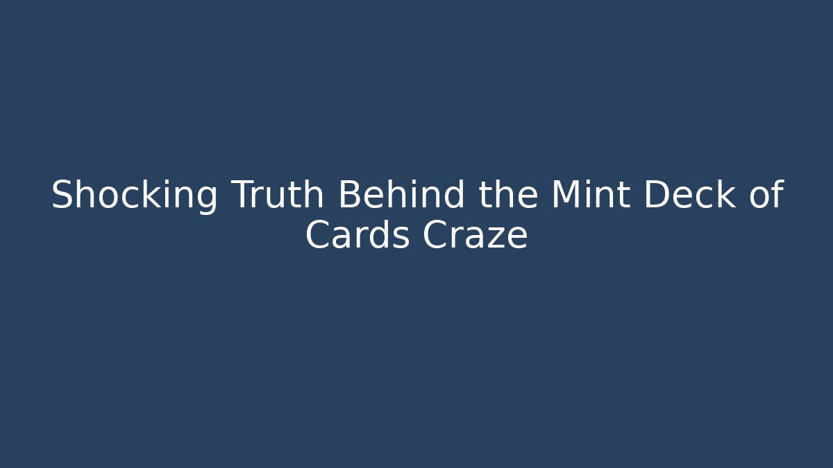 Shocking Truth Behind the Mint Deck of Cards Craze - Critter Realm