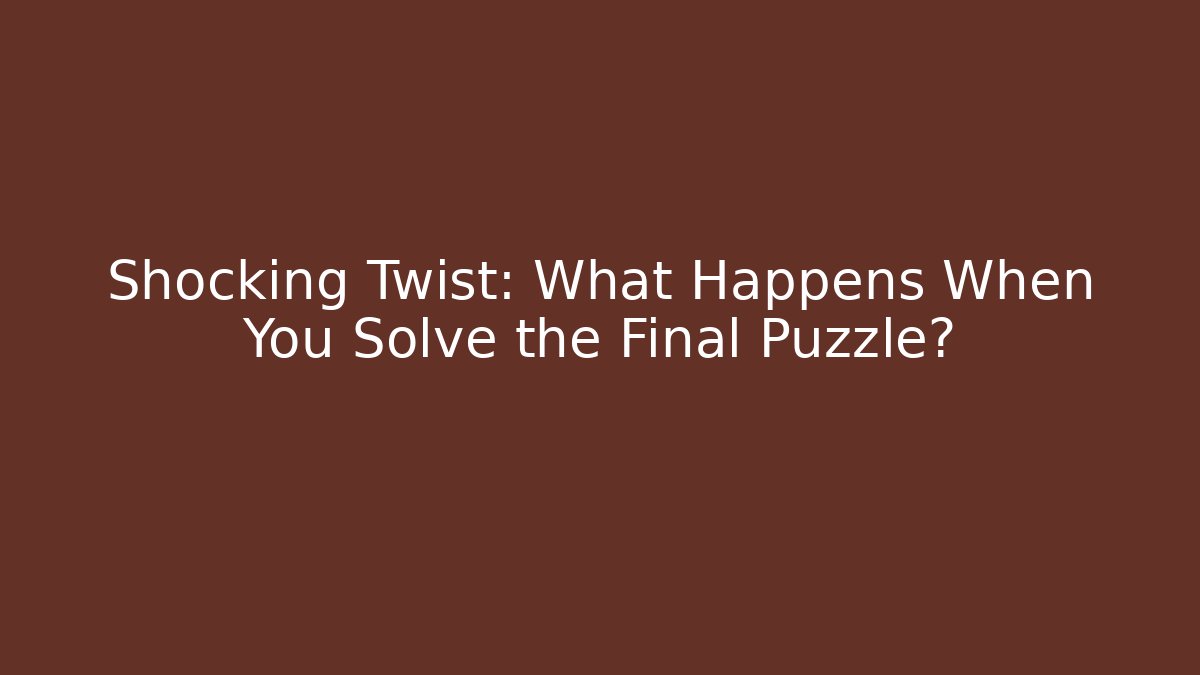 Shocking Twist: What Happens When You Solve the Final Puzzle? - Critter Realm
