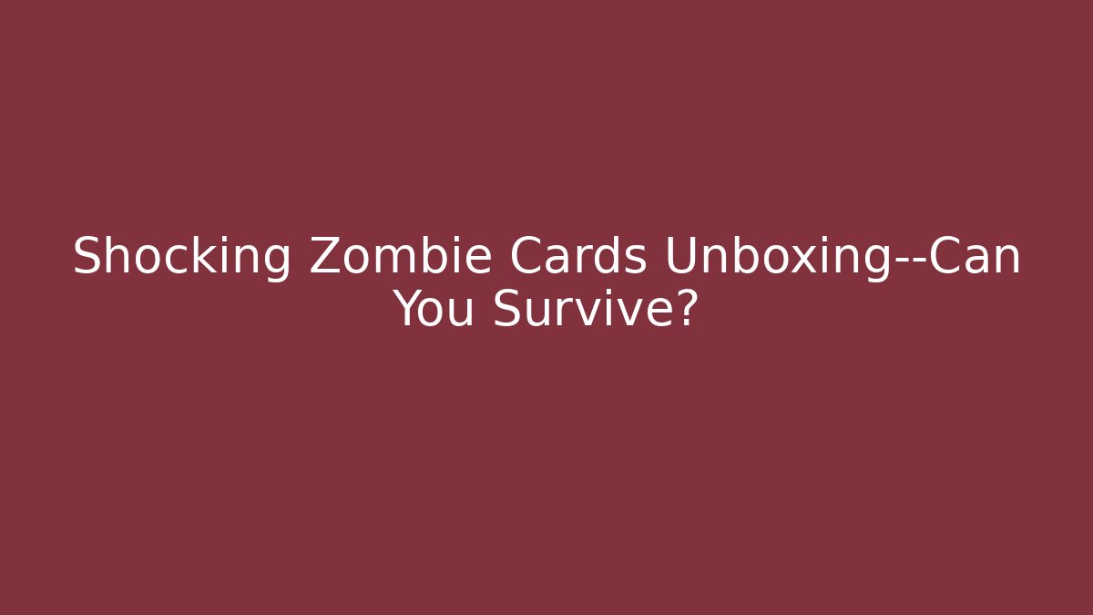 Shocking Zombie Cards Unboxing—Can You Survive? - Critter Realm