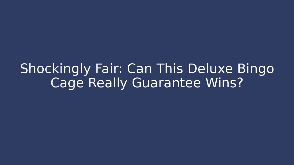 Shockingly Fair: Can This Deluxe Bingo Cage Really Guarantee Wins?