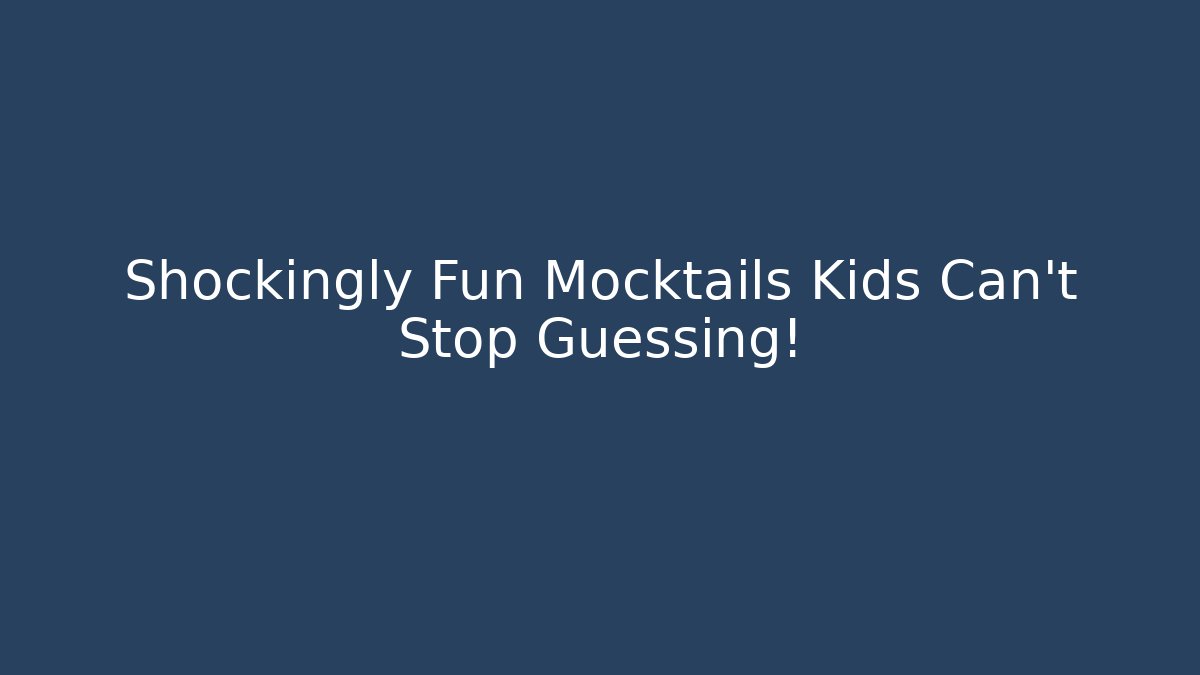 Shockingly Fun Mocktails Kids Can't Stop Guessing!