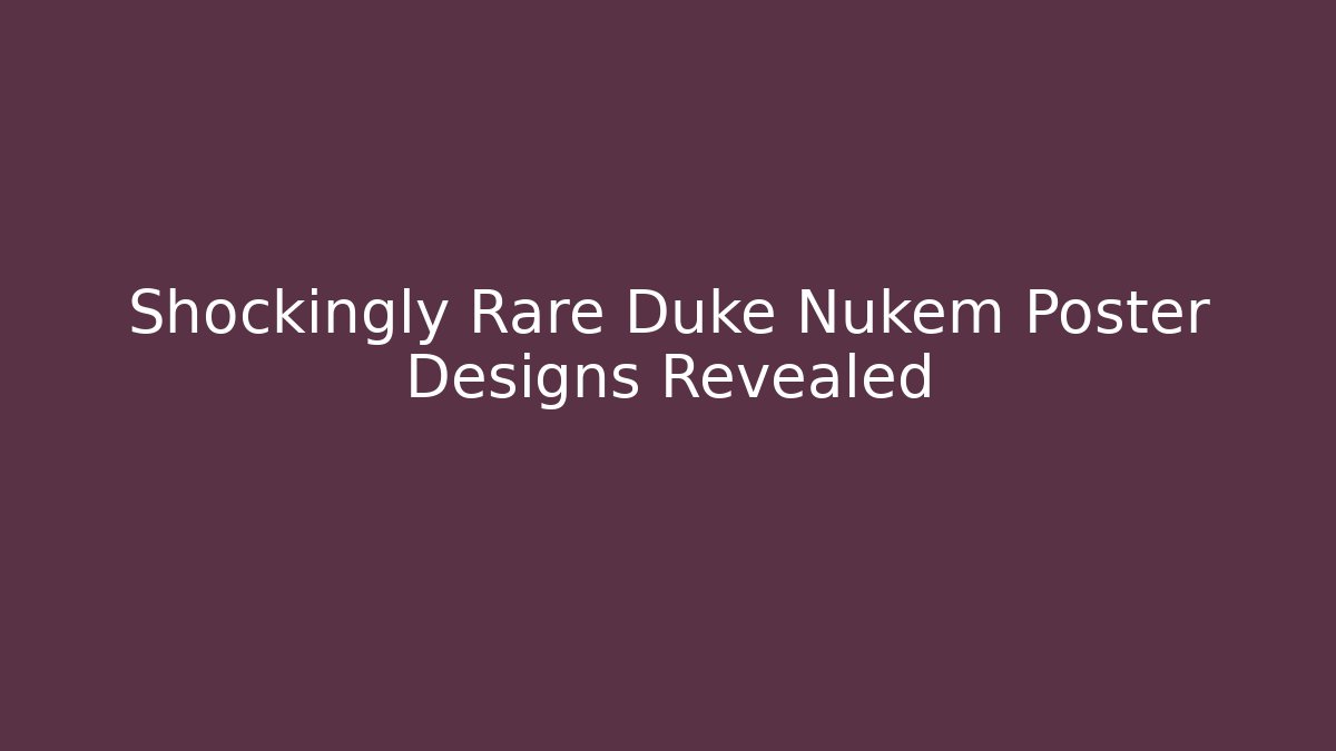 Shockingly Rare Duke Nukem Poster Designs Revealed - Critter Realm