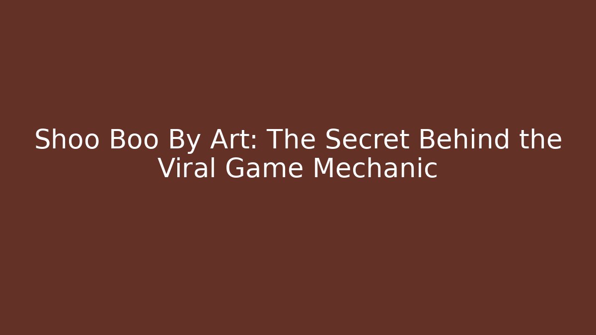 Shoo Boo By Art: The Secret Behind the Viral Game Mechanic
