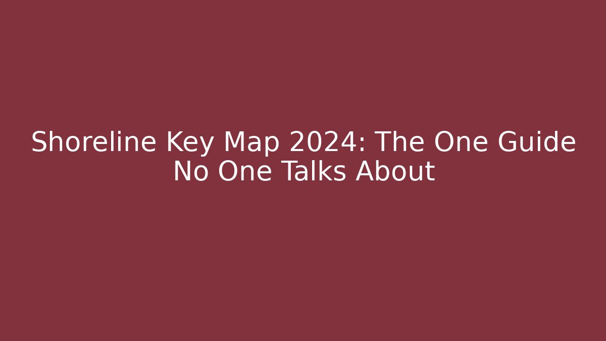 Shoreline Key Map 2024: The One Guide No One Talks About - Critter Realm