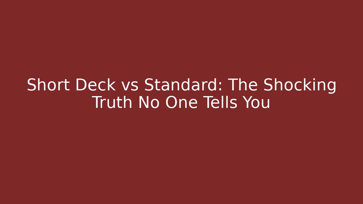 Short Deck vs Standard: The Shocking Truth No One Tells You - Critter Realm