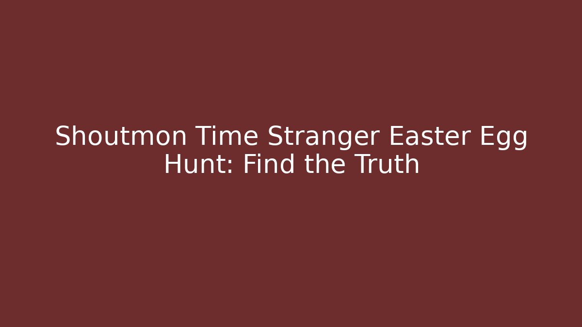 Shoutmon Time Stranger Easter Egg Hunt: Find the Truth - Critter Realm