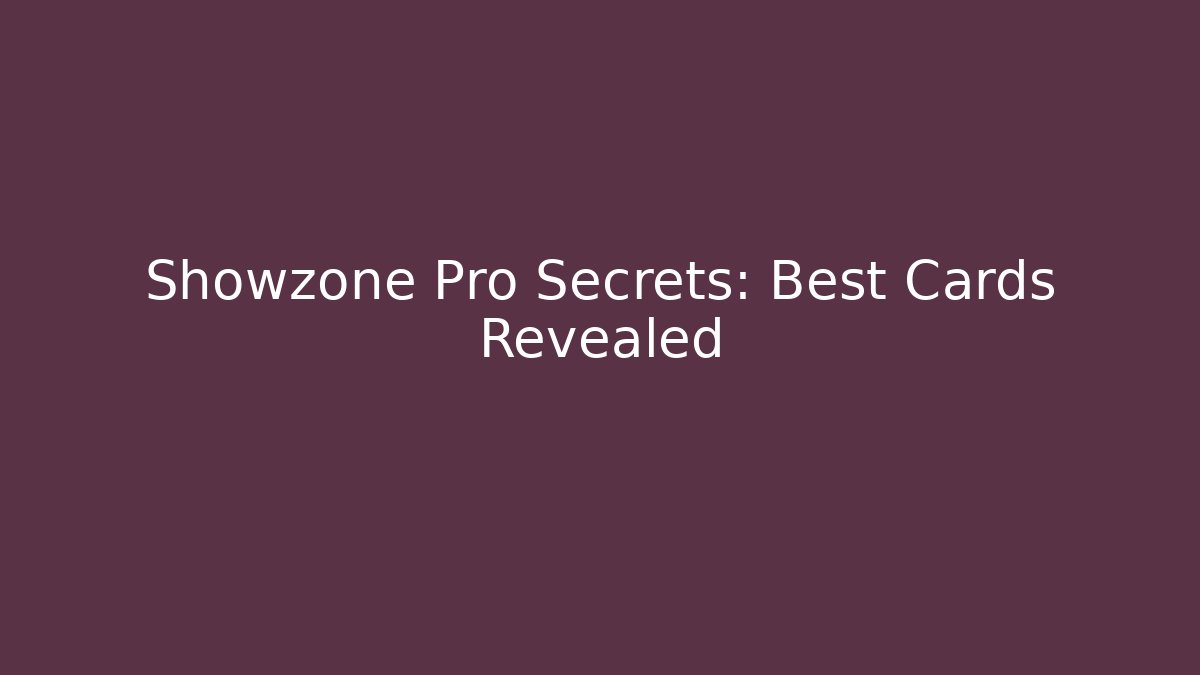 Showzone Pro Secrets: Best Cards Revealed